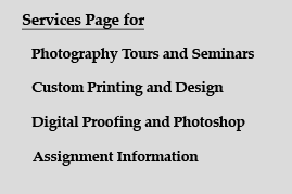 Photography Tours and Seminars<br>Custom Printing and Design<br>Digital Proofing and Photoshop<br>Assignment Information